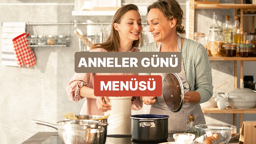 Anneler Günü'ne Özel: Annenizi Şımartacak 14 Nefis Tarif