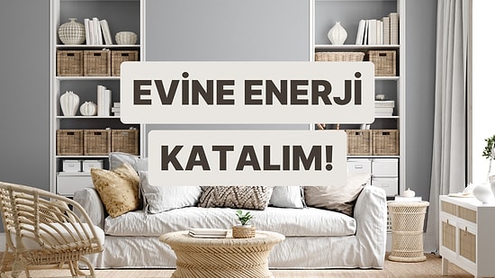 Evine Enerji Katacak Şey Ne?