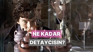 Sen Ne Kadar Detaycısın?