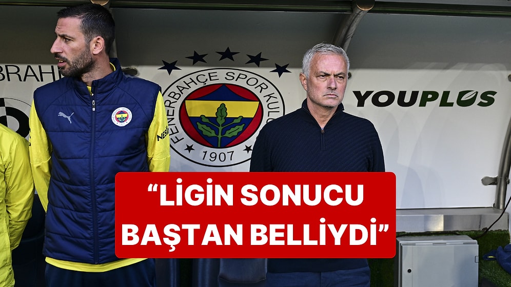 Fenerbahçe-Beşiktaş Maçı Sonrası Jose Mourinho'dan "Ligin Sonucu Belliydi" Tepkisi