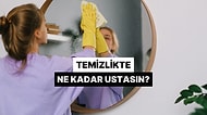 Temizlik Konusunda Ne Kadar Ustasın?