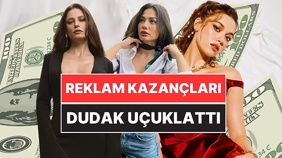 Rekor Serenay Sarıkaya'da: Ünlü Güzellerin Reklam Kazançlarını Öğrenince Koltuğa Yapışacaksınız!