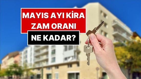 Ev Sahibi ve Kiracılar Dikkat! Mayıs Ayı Kira Tavan Zam Oranı Belli Oldu