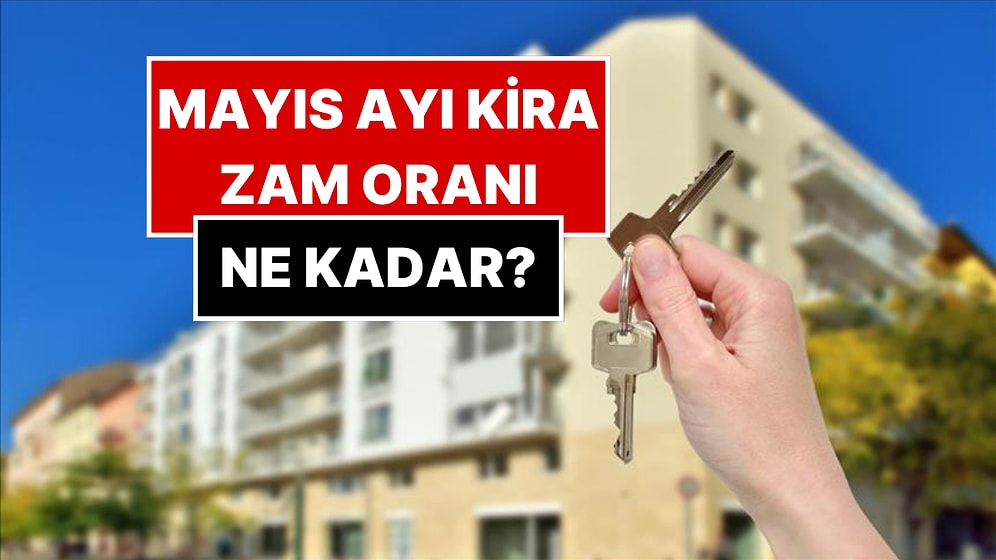 Ev Sahibi ve Kiracılar Dikkat! Mayıs Ayı Kira Tavan Zam Oranı Belli Oldu