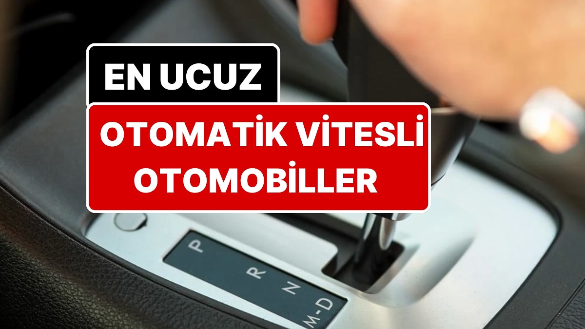 En Uygun Fiyatlı Otomatik Vitesli Otomobiller Belli Oldu! 510 Bin TL&apos;den Başlıyor