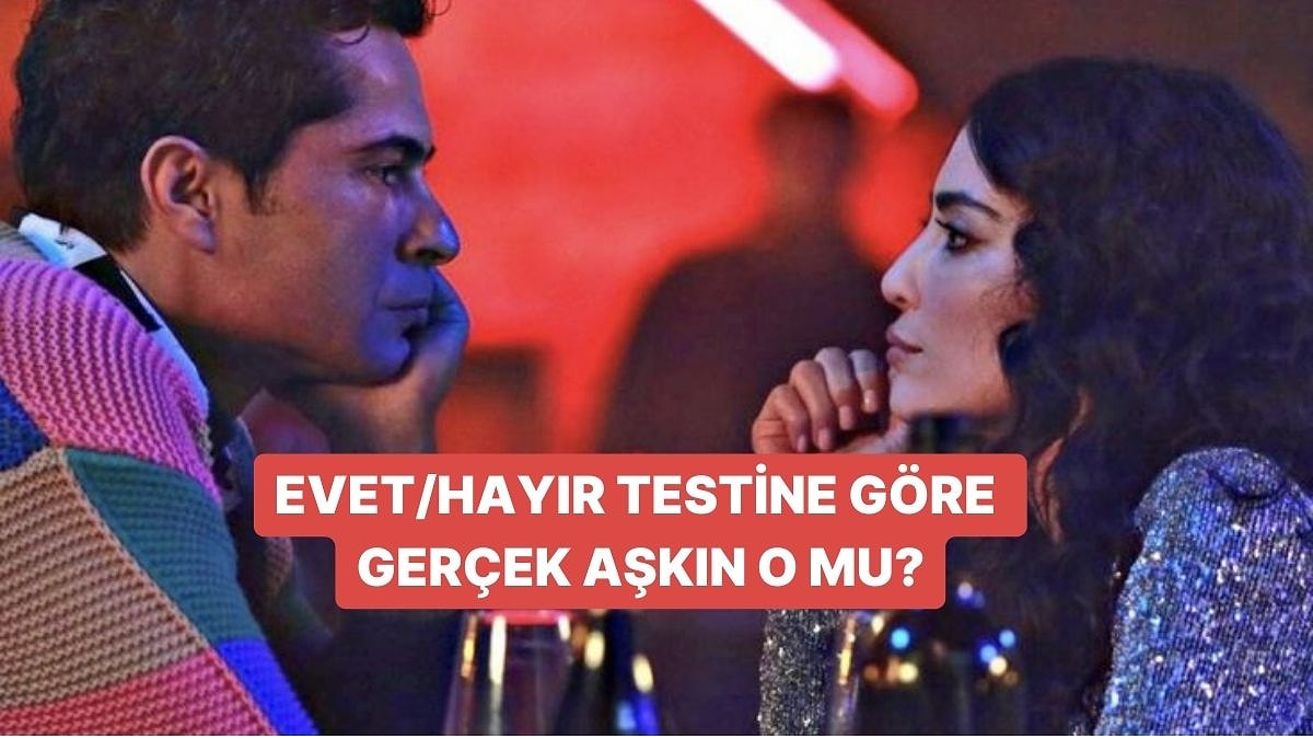 Evet/Hayır Testine Göre Gerçek Aşkın O mu?