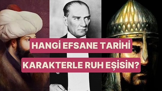 Bu Sosyal Bilgiler Testine Göre Hangi Efsane Tarihi Karakterle Ruh Eşisin?