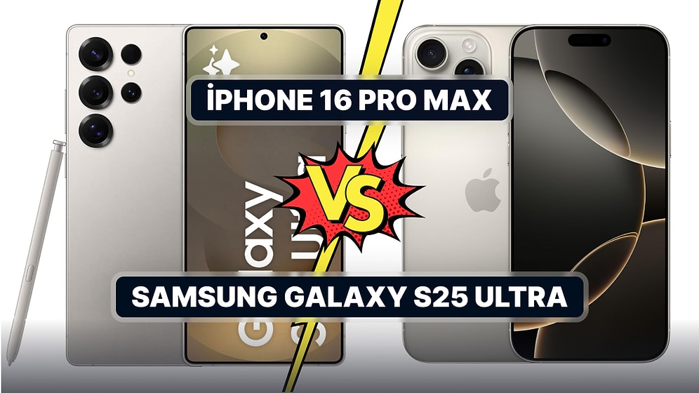 iPhone 16 Pro Max ve Samsung Galaxy S25 Ultra'yı Karşılaştırıyoruz!