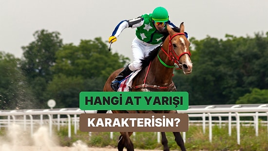 Sen Hangi At Yarışı Karakterisin?