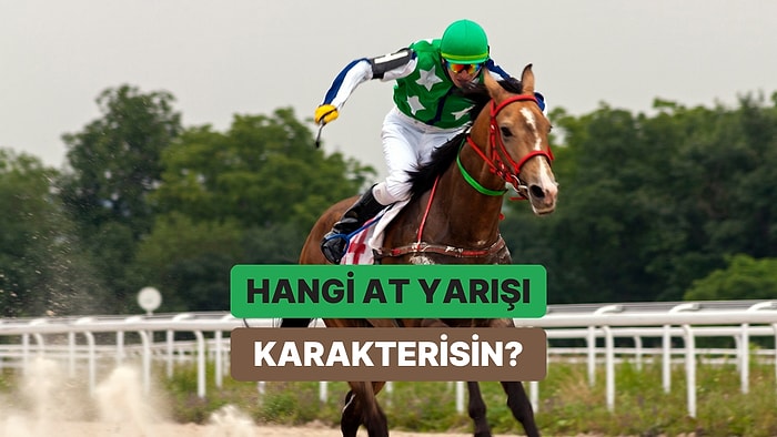 Sen Hangi At Yarışı Karakterisin?