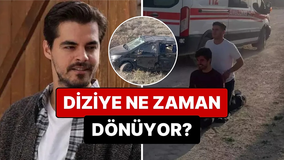 Aracı Taklalar Atmıştı: Kaza Geçiren Berk Atan'ın Gönül Dağı'na Dönüş Tarihi Belli Oldu!