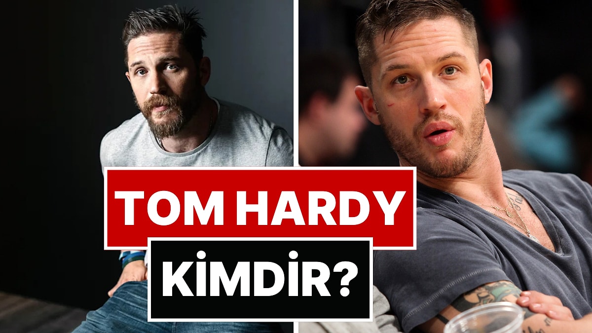 Tom Hardy Kimdir? Tom Hardy Nereli, Kaç Yaşında? Tom Hardy Evli mi? Tom Hardy&apos;nin Boyu Kaç?