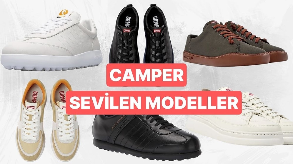 Her Kombine Uyum Sağlayan Tarzıyla Camper’ın Çok Satan Ayakkabı Modelleri
