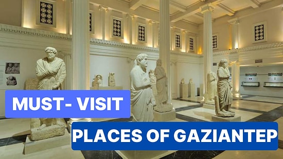 Top 15 Places to Visit in Gaziantep: Where to Go and What to See