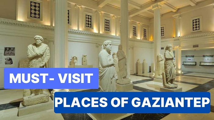 Top 15 Places to Visit in Gaziantep: Where to Go and What to See
