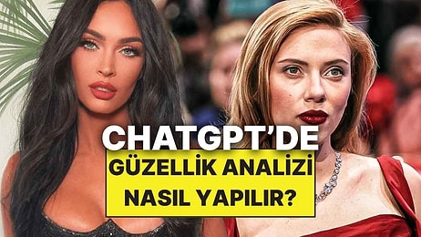 ChatGPT'ye Güzellik Analizi Yaptırmak Mümkün! Peki Hangi Sorular Sorulmalı?