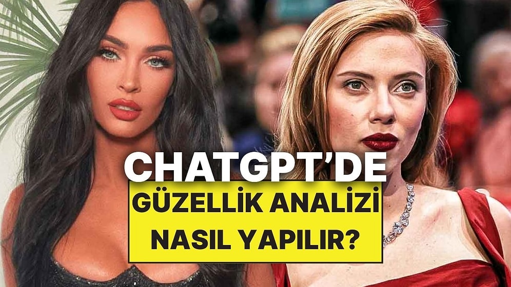 ChatGPT'ye Güzellik Analizi Yaptırmak Mümkün! Peki Hangi Sorular Sorulmalı?