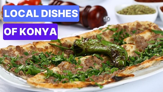 Best Traditional Foods in Konya: Top 10 Local Dishes You Shouldn’t Miss