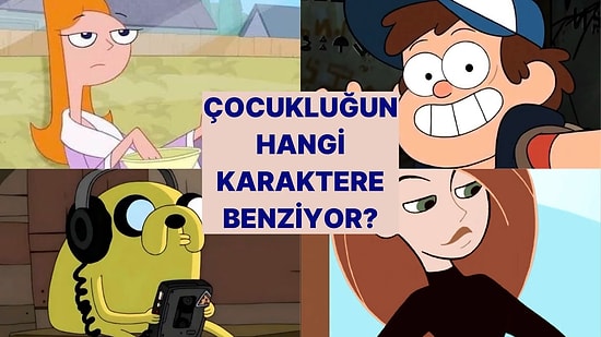 Çocukluğun Hangi Çizgi Film Karakterine Benziyor?