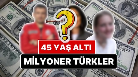 Dünyanın En Zengin 45 Yaş Altı 7 Türk Milyoneri: İşte İsimleri ve Servetleri!