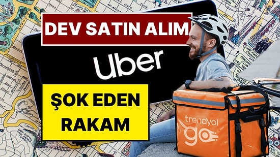 Trendyol Go Satıldı! Uber Trendyol Go’yu 700 Milyon Dolara Satın Aldı