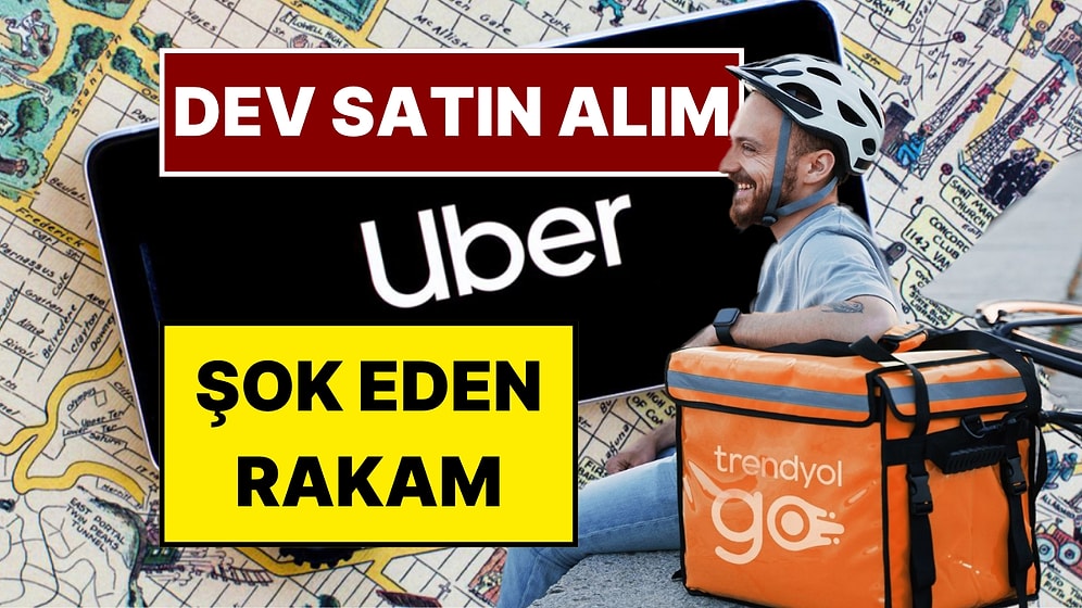 Trendyol Go Satıldı! Uber Trendyol Go’yu 700 Milyon Dolara Satın Aldı