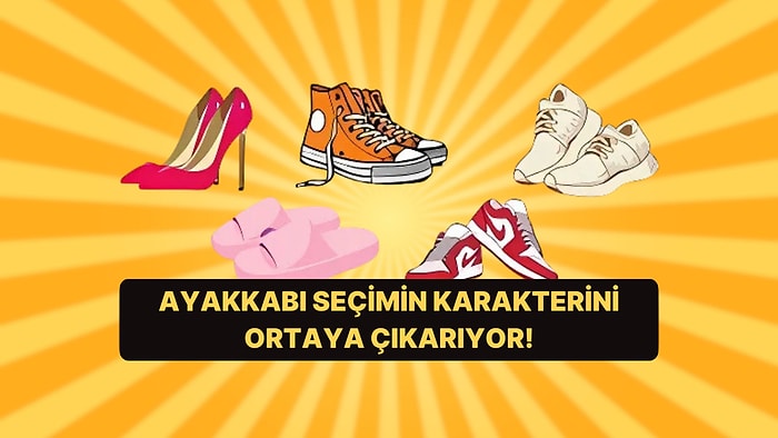 Ayakkabı Seçimine Göre Karakter Analizini Yapıyoruz!