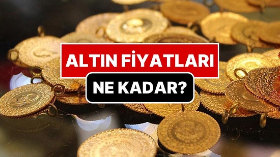 Gram Altın ve Çeyrek Altında Son Durum: Altın Fiyatları Ne Kadar?