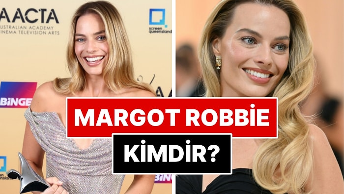 Margot Robbie Kimdir? Margot Robbie'nin Yer Aldığı Filmler Nelerdir? Margot Robbie Evli mi? Çocuğu Var mı?