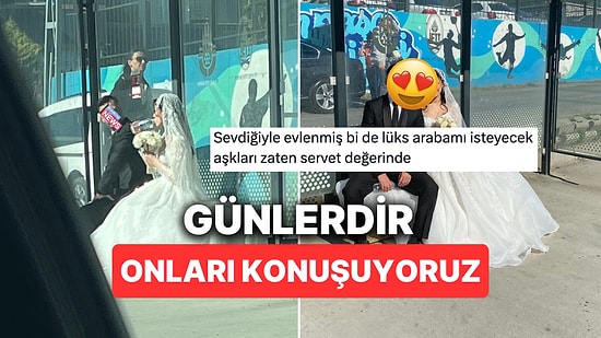 Sosyal Medyanın Günlerdir Konuştuğu Otobüs Durağında Bekleyen Gelin ve Damat Sonunda Ortaya Çıktı!