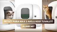 Bu Paraya Değer mi? Petkit Pura Max 2 Akıllı Kedi Tuvaletini İnceledik!