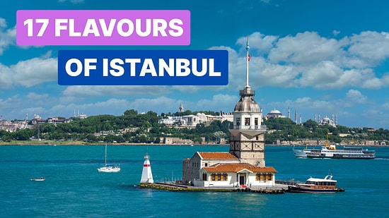 Discover 17 Authentic Dishes Symbolizing Istanbul’s Famous Seven Hills