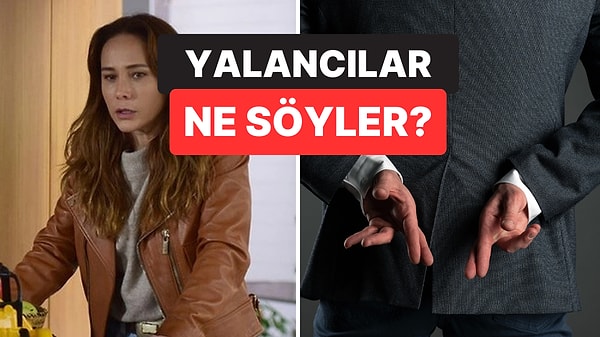 10. Uzman Açıkladı: Yalan Söyleyenler Genellikle Bu 2 Kelimeyi Kullanıyor