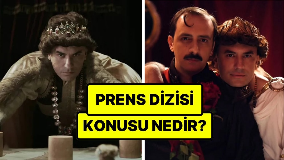 Prens Konusu Nedir? Prens Dizisi Oyuncuları ve Tüm Detaylar