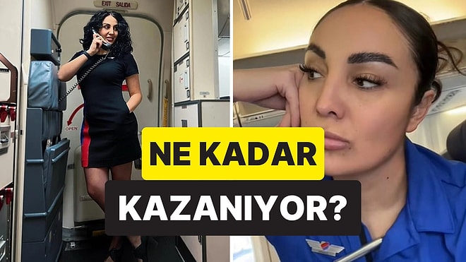 14 Yıllık Kabin Memuru Aylık Kazancını Açıklayarak Dudak Uçuklattı