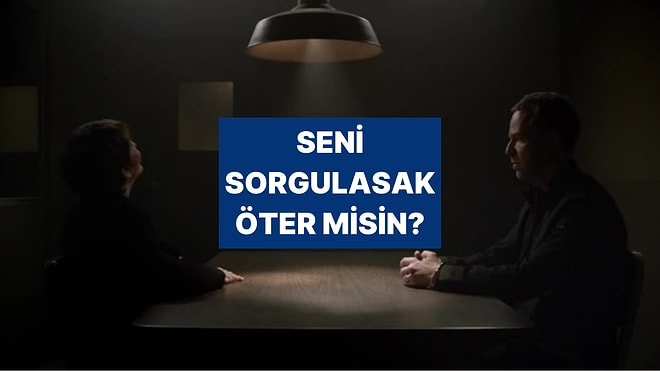 Seni Sorguya Çeksek Hemen Öter misin?