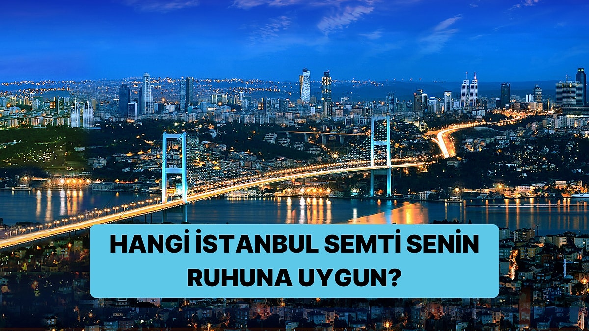 Ruhuna En Uygun İstanbul Semti Hangisi?