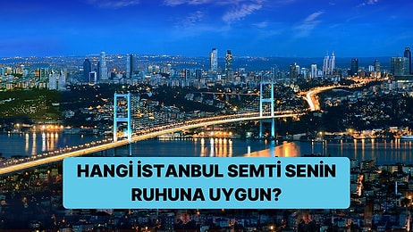 Ruhuna En Uygun İstanbul Semti Hangisi?