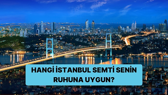 Ruhuna En Uygun İstanbul Semti Hangisi?