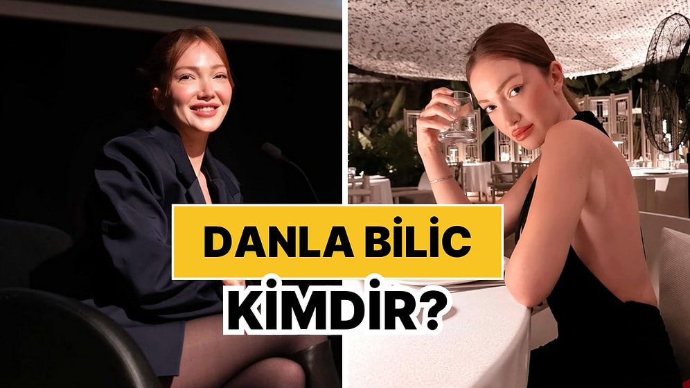 Danla Bilic Kimdir, Kaç Yaşında? Danla Bilic Kariyeri ve Özel Hayatı Hakkında Merak Edilenler