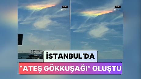 Tablo Gibi: İstanbul Semalarında Dev Bir Ateş Gökkuşağı Oluştu