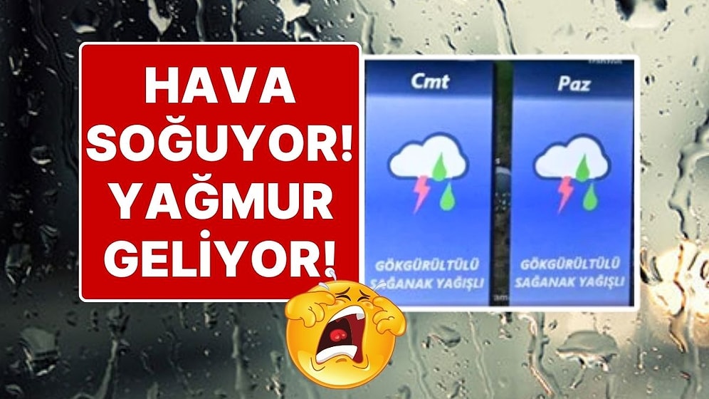 Hafta Sonu Hava Nasıl Olacak? Hava Durumu Yine Değişti: Sıcak Gidiyor, Yağmur Geliyor!