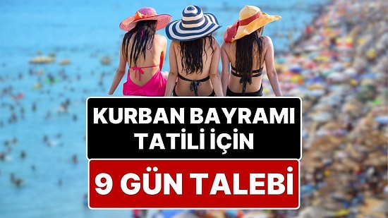"Kurban Bayramı 9 Gün Tatil Olsun": Kurban Bayramı Tatili Kaç Gün? Turizmcilerden Bayram Tatili Talebi