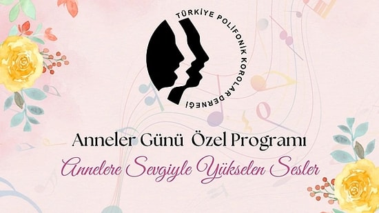 Türkiye Polifonik Korolar Derneği Anneler Günü’ne Özel Etkinlik Düzenliyor