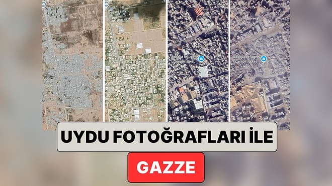 İsrail'in Gazze'de Yarattığı Yıkımın Bilançosu Uydu Fotoğrafları ile Gözler Önüne Serildi