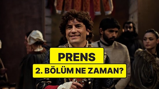 Prens 3. Sezon 2. Bölüm Ne Zaman? Prens Yeni Bölümleri Ne Zaman?