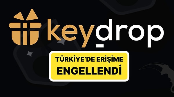 Keydrop platformuna erişim engeli getirildi.