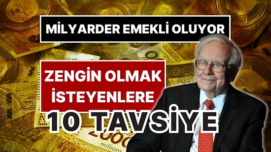 Dünyanın En Zengin Kişisi Emekli Oluyor! Ünlü Milyarder Warren Buffet'tan Zengin Olmak İsteyenlere 10 Tavsiye