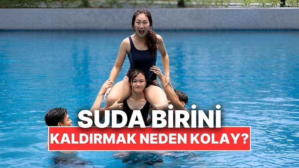 Suda Birini Kaldırmak Neden Karadakinden Daha Kolay Gelir?