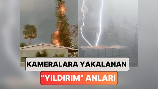 Yerleşim Yerlerine Yıldırım Düşme Anlarının Görüntüleri Bir Araya Getirildi